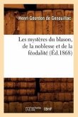 Les mystères du blason, de la noblesse et de la féodalité (Éd.1868)