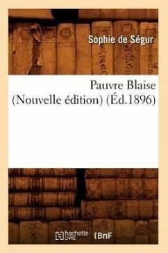 Pauvre Blaise (Nouvelle Édition) (Éd.1896) - de Ségur (Née Rostopchine), Sophie