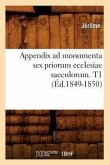 Appendix AD Monumenta Sex Priorum Ecclesiae Saeculorum. T1 (Éd.1849-1850)