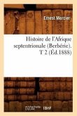 Histoire de l'Afrique Septentrionale (Berbérie). T 2 (Éd.1888)