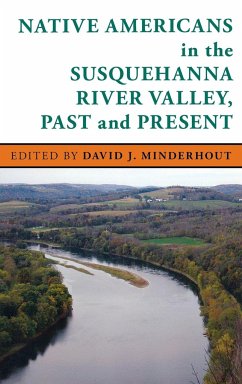 Native Americans in the Susquehanna River Valley, Past and Present - Minderhout, David J.