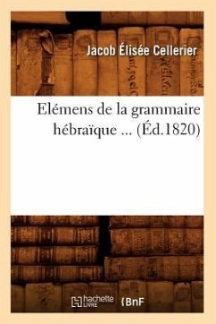 Elémens de la Grammaire Hébraïque (Éd.1820) - Cellerier, Jacob Élisée