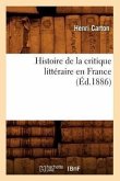 Histoire de la Critique Littéraire En France (Éd.1886)