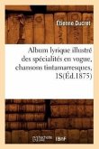 Album Lyrique Illustré Des Spécialités En Vogue, Chansons Tintamarresques, 1s(éd.1875)