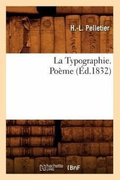 La Typographie. Poème (Éd.1832) - Pelletier, H. -L
