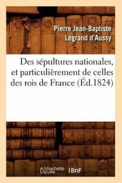 Cover Des Sépultures Nationales, Et Particulièrement de Celles Des Rois de France (Éd.1824)