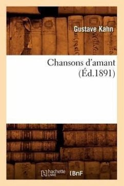 Chansons d'Amant (Éd.1891) - Kahn, Gustave