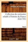 Collection Des Mémoires Relatifs À l'Histoire de France. Tome X [-XII]. 10 (Éd.1785)