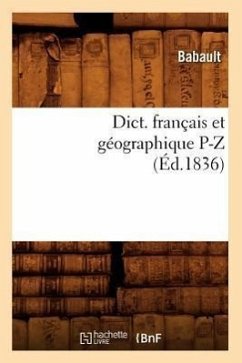 Dict. Français Et Géographique P-Z (Éd.1836) - Babault