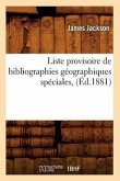 Liste Provisoire de Bibliographies Géographiques Spéciales, (Éd.1881)