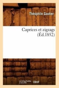 Caprices Et Zigzags (Éd.1852) - Gautier, Théophile