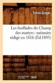 Les Fusillades Du Champ Des Martyrs: Mémoire Rédigé En 1816 (Éd.1893)