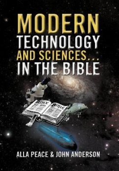 Modern Technology and Sciences... in the Bible - Peace, Alla; Anderson, John