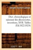 Dict. Chronologique Et Raisonné Des Découvertes, Inventions. XVII. Tables (Éd.1822-1824)