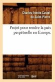 Projet Pour Rendre La Paix Perpétuelle En Europe.