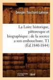 La Loire historique, pittoresque et biographique