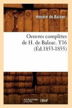 Oeuvres Complètes de H. de Balzac. T16 (Éd.1853-1855) - de Balzac, Honoré