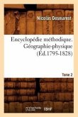 Encyclopédie Méthodique. Géographie-Physique. Tome 2 (Éd.1795-1828)