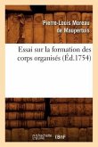 Essai Sur La Formation Des Corps Organisés (Éd.1754)