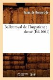 Ballet Royal de l'Impatience: Dansé (Éd.1661)