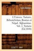 L'Univers. Tartarie, Béloutchistan, Boutan Et Népal. Afghanistan. Vol. 2, Tartarie (Éd.1848)