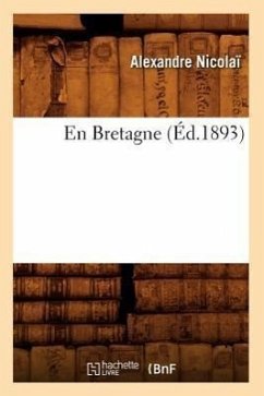 En Bretagne (Éd.1893) - Nicolaï, Alexandre