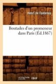 Boutades d'Un Promeneur Dans Paris (Éd.1867)