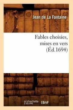 Fables Choisies, Mises En Vers (Éd.1694) - De La Fontaine, Jean