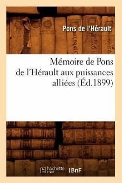 Mémoire de Pons de l'Hérault Aux Puissances Alliées (Éd.1899) - Pons de l'Hérault