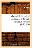 Manuel de la Pairie, Contenant La Charte Constitutionnelle (Éd.1824)