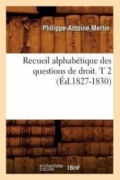 Recueil Alphabétique Des Questions de Droit. T 2 (Éd.1827-1830) - Merlin, Philippe-Antoine