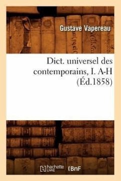 Dict. Universel Des Contemporains, I. A-H (Éd.1858) - Vapereau, Gustave