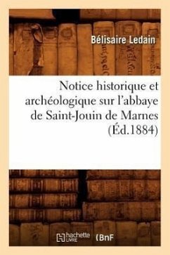 Notice Historique Et Archéologique Sur l'Abbaye de Saint-Jouin de Marnes (Éd.1884) - Ledain, Bélisaire