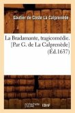 La Bradamante, Tragicomédie. [Par G. de la Calprenède] (Éd.1637)