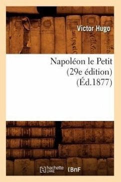 Napoléon Le Petit (29e Édition) (Éd.1877) - Sans Auteur