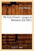 de l'Est À l'Ouest: Voyages Et Littérature (Éd.1867)