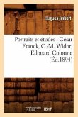 Portraits Et Études: César Franck, C.-M. Widor, Édouard Colonne, (Éd.1894)