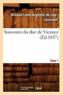 Souvenirs Du Duc de Vicence. Tome 1 (Éd.1837) - de Caulaincourt, Armand-Louis Augustin