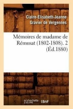 Mémoires de Madame de Rémusat (1802-1808). 2 (Éd.1880) - Gravier de Vergennes, Claire-Elisabeth-Jeanne