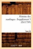 Histoire Des Naufrages. Tome 39, Supplément 3 (Éd.1789)