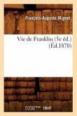 Vie de Franklin (5e Éd.) (Éd.1870)