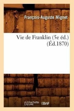 Vie de Franklin (5e Éd.) (Éd.1870) - Mignet, François-Auguste