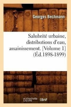 Salubrité Urbaine, Distributions d'Eau, Assainissement (Éd.1898-1899) - Bechmann, Georges