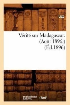 Vérité Sur Madagascar. (Août 1896.) (Éd.1896) - Lux