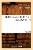 Histoire Naturelle de Pline. Tome 14 (Éd.1829-1833)