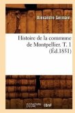 Histoire de la Commune de Montpellier. T. 1 (Éd.1851)