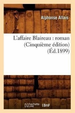 L'Affaire Blaireau: Roman (Cinquième Édition) (Éd.1899) - Allais, Alphonse