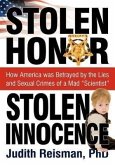 Stolen Honor Stolen Innocence: How America Was Betrayed by the Lies and Sexual Crimes of a Mad &quote;Scientist&quote;