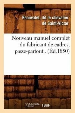 Nouveau Manuel Complet Du Fabricant de Cadres, Passe-Partout.. (Éd.1850) - Beauvalet Dit Le Chevalier de Saint-Vict