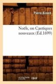 Noëls, Ou Cantiques Nouveaux (Éd.1699)